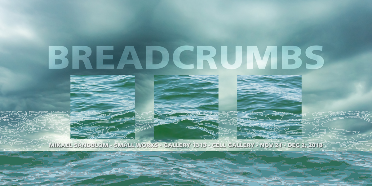 Mikael Sandblom – Breadcrumbs – Nov 21 – Dec 2