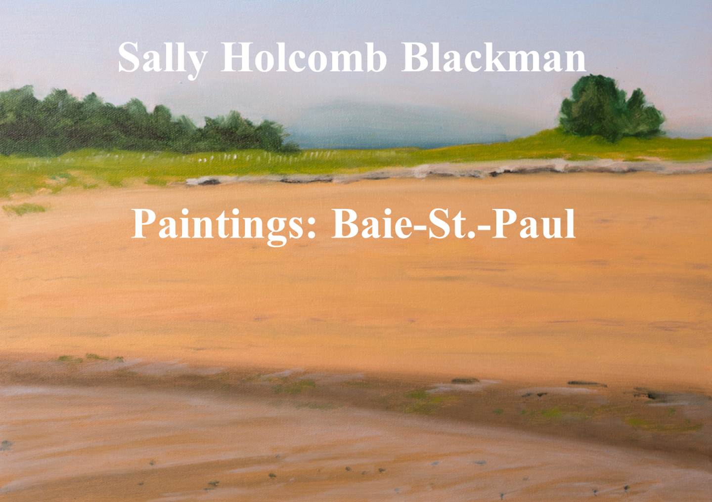 Sally Holcomb Blackman: Baie-St.-Paul June 22 – July 2
