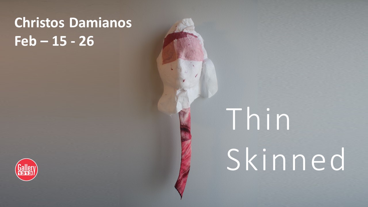 Christos Damianos – Thin-Skinned – Feb 15- 26