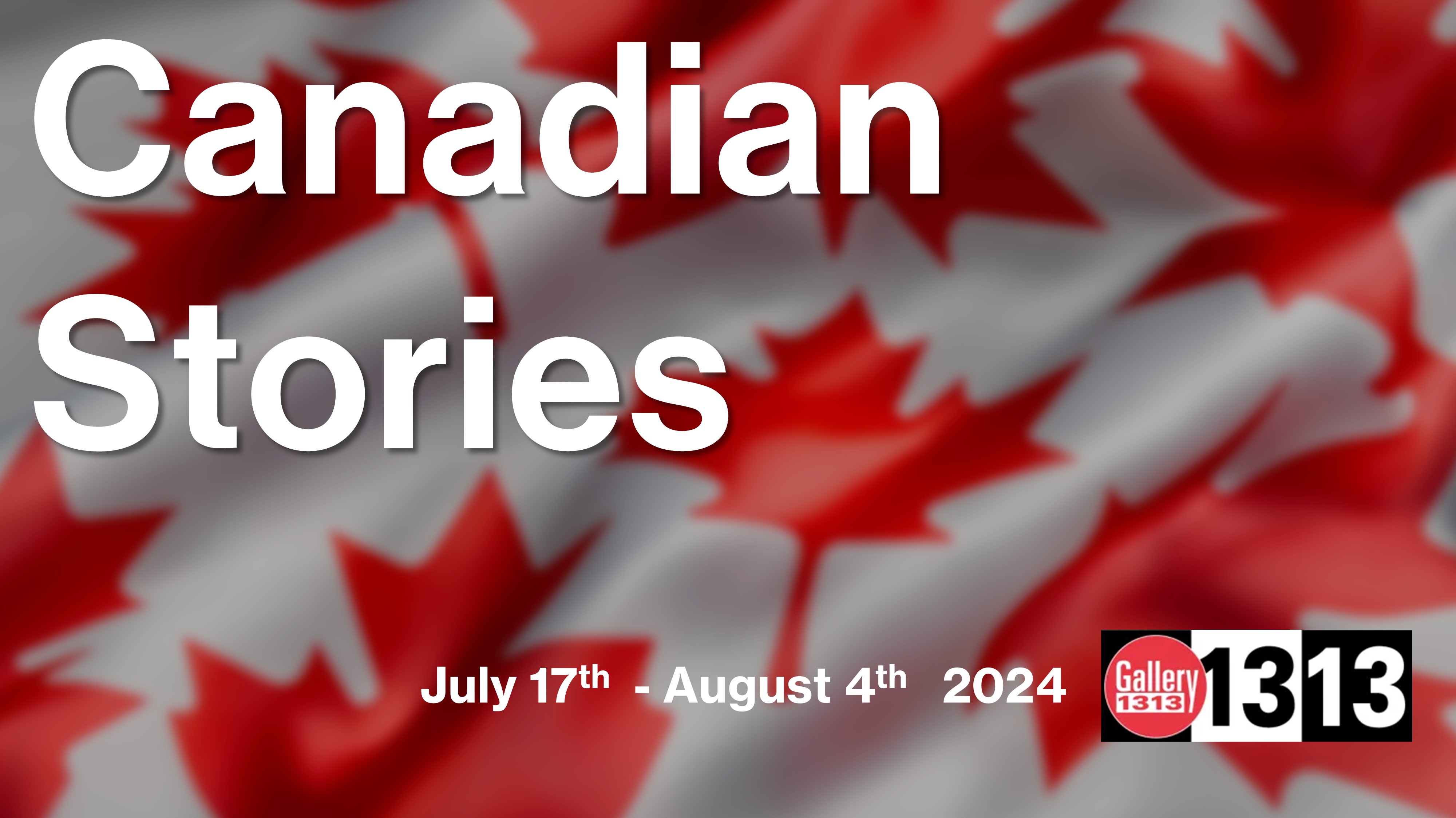 Canadian Stories – July 17 – August 4