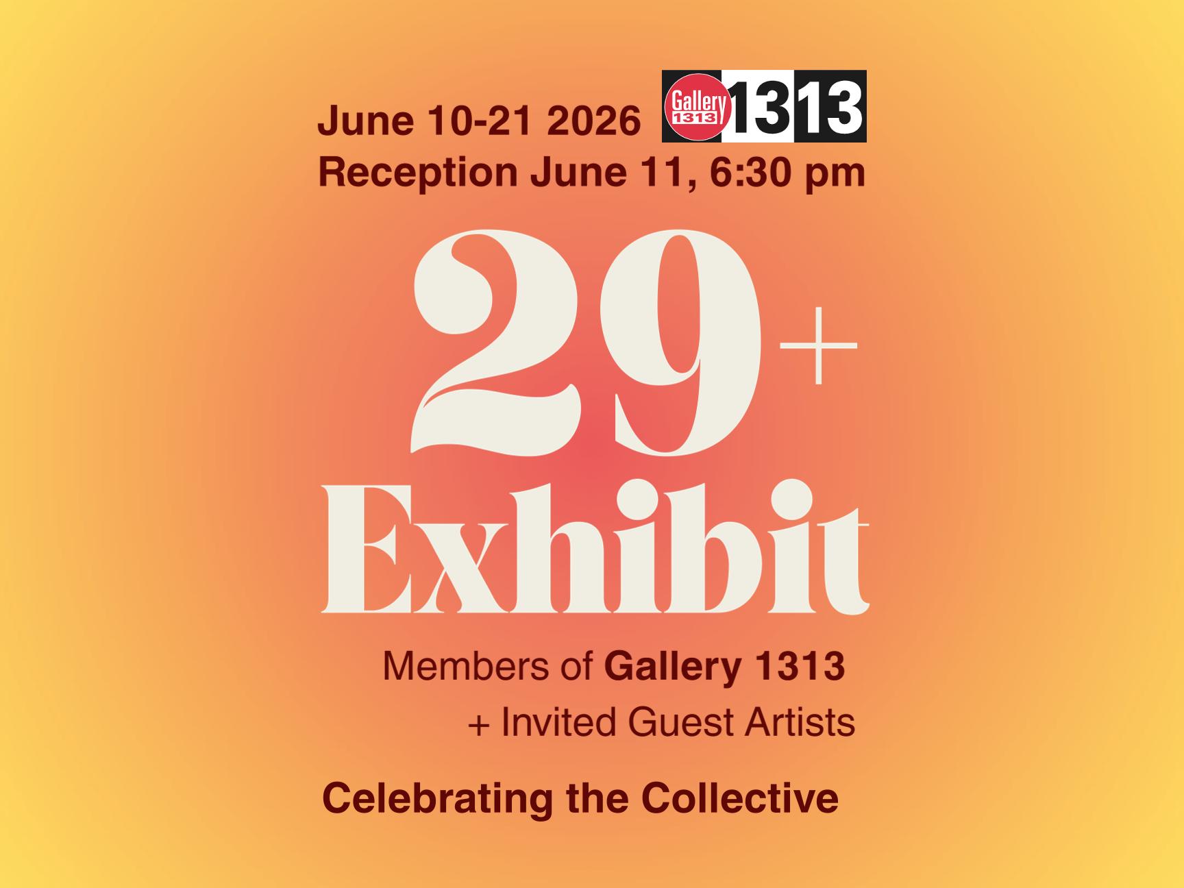 Call for Submissions: 29+Years Gallery 1313 Exhibit * 10-21 June 2026 *